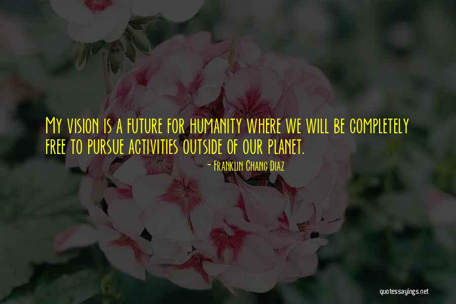 Boshes Quotes By Franklin Chang Diaz Boshes Quotes By Franklin Chang Diaz