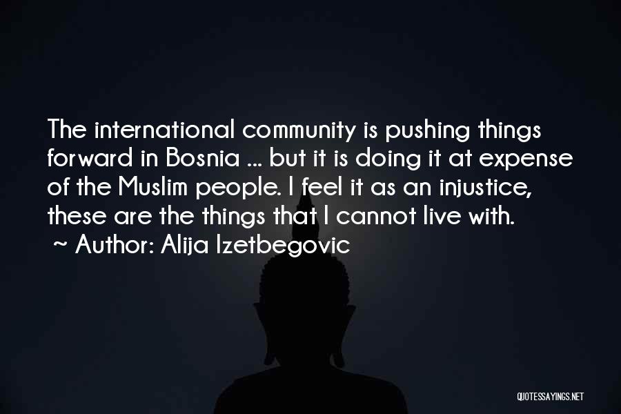 Bosnia Quotes By Alija Izetbegovic