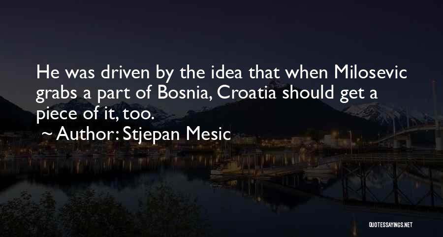 Bosnia Quotes By Stjepan Mesic