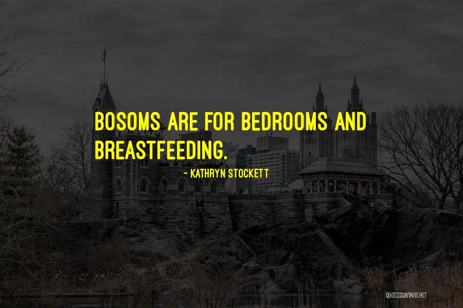 Bosoms Quotes By Kathryn Stockett