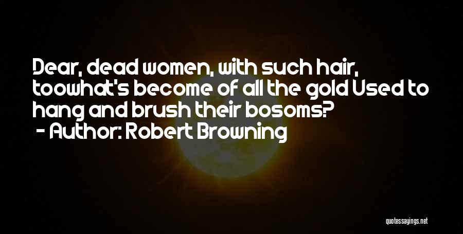 Bosoms Quotes By Robert Browning