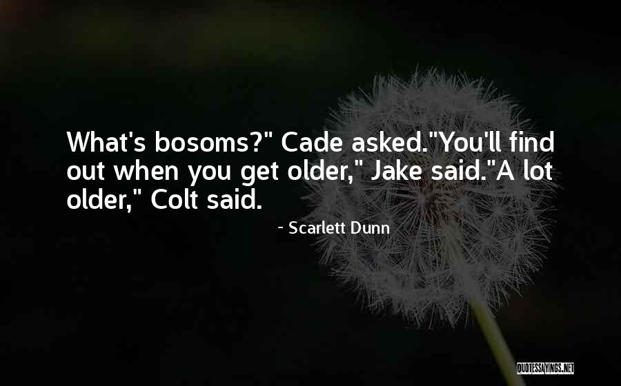 Bosoms Quotes By Scarlett Dunn