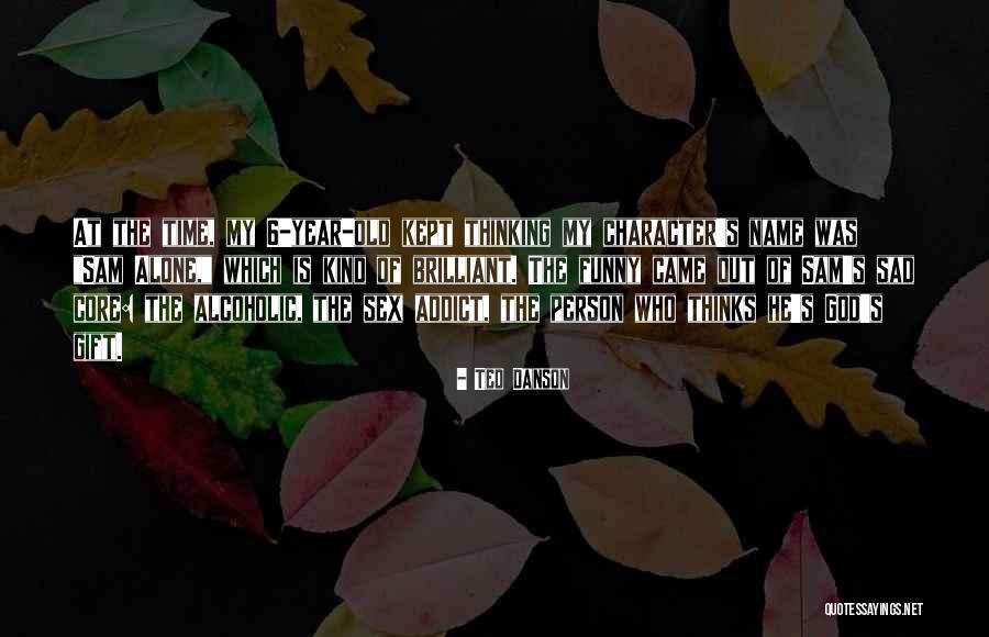 Bosquets Quotes By Ted Danson Bosquets Quotes By Ted Danson