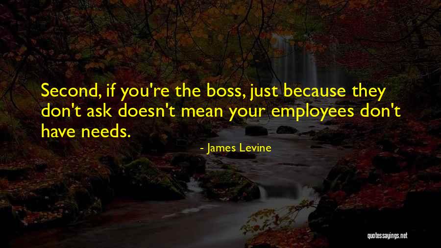 Boss And Employees Quotes By James Levine