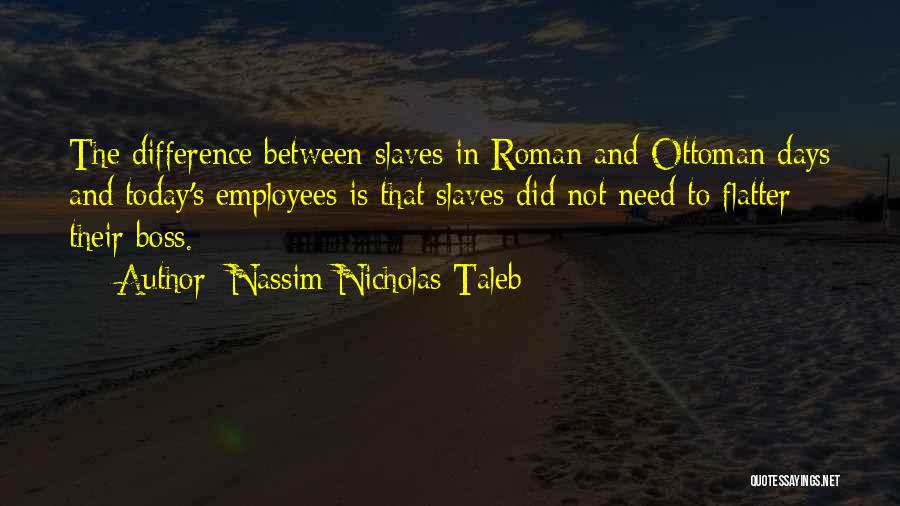 Boss And Employees Quotes By Nassim Nicholas Taleb