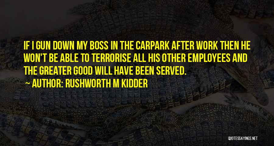 Boss And Employees Quotes By Rushworth M Kidder