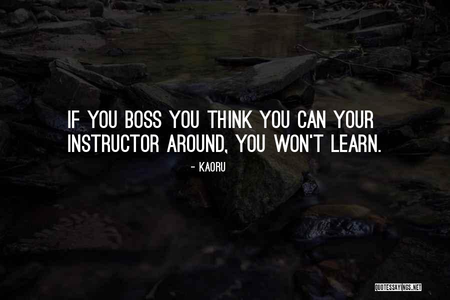 Boss Around Quotes By Kaoru Boss Around Quotes By Kaoru