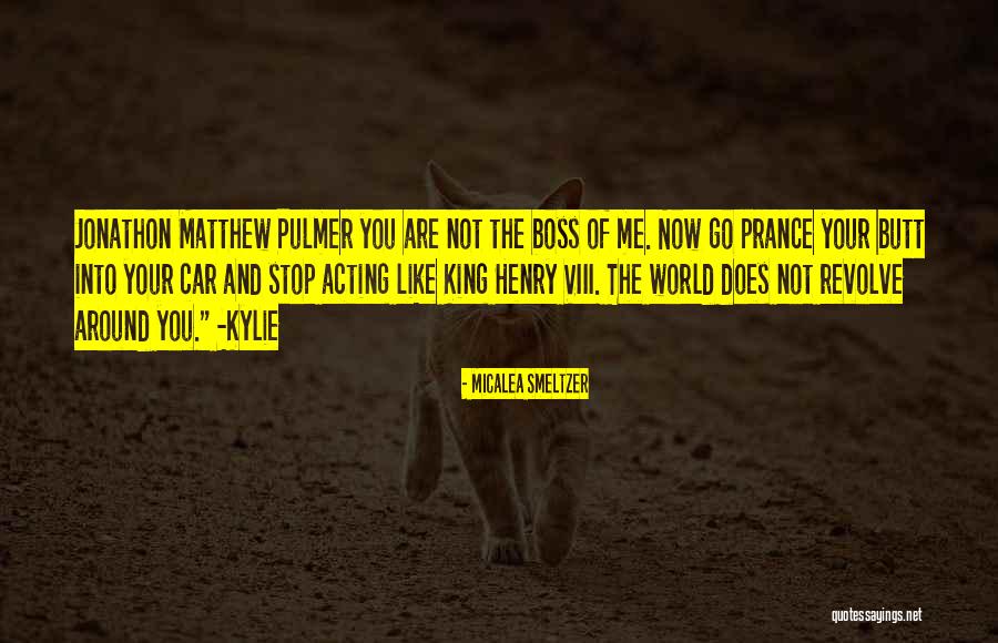 Boss Around Quotes By Micalea Smeltzer Boss Around Quotes By Micalea Smeltzer