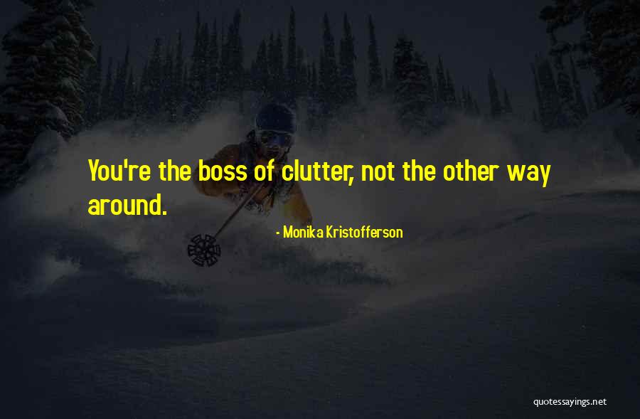 Boss Around Quotes By Monika Kristofferson Boss Around Quotes By Monika Kristofferson
