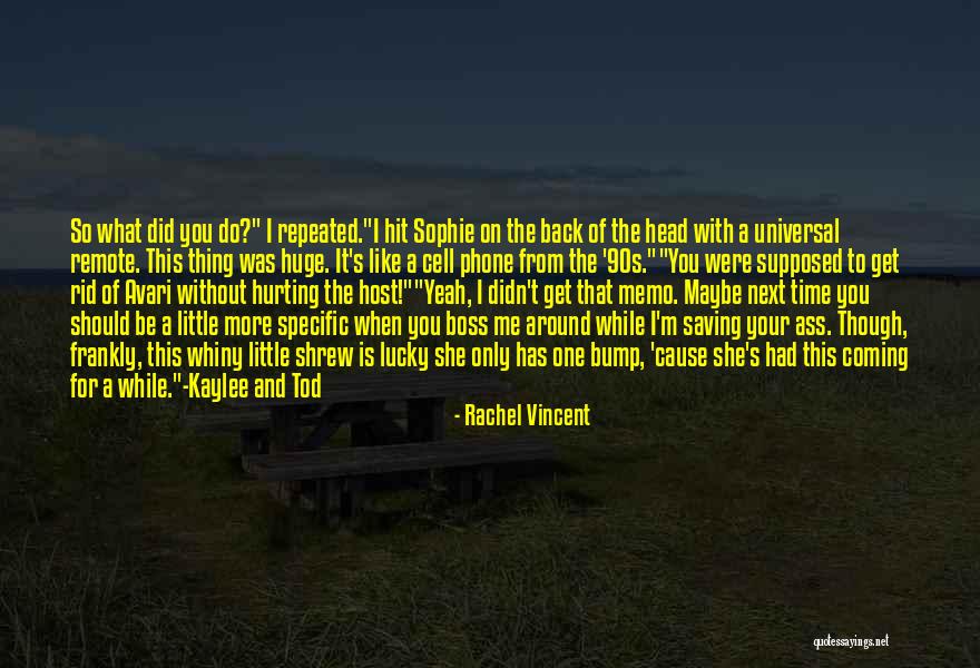 Boss Around Quotes By Rachel Vincent Boss Around Quotes By Rachel Vincent