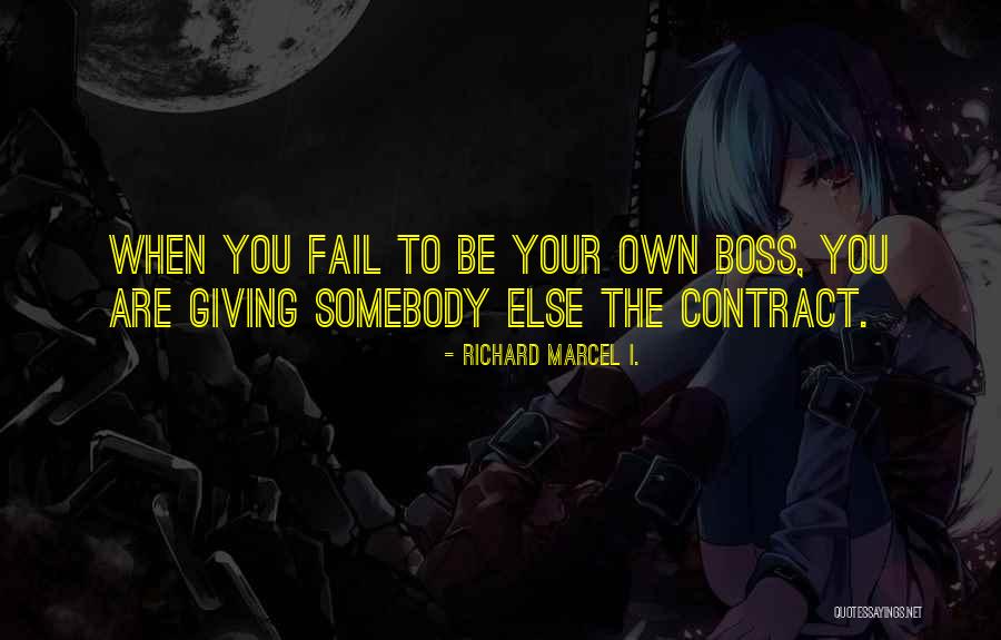 Boss Attitude Quotes By Richard Marcel I. Boss Attitude Quotes By Richard Marcel I.