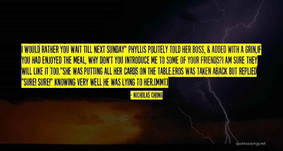 Boss But Friends Quotes By Nicholas Chong Boss But Friends Quotes By Nicholas Chong