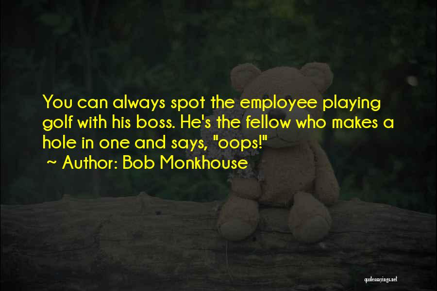 Boss Employee Quotes By Bob Monkhouse