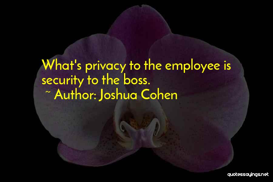 Boss Employee Quotes By Joshua Cohen