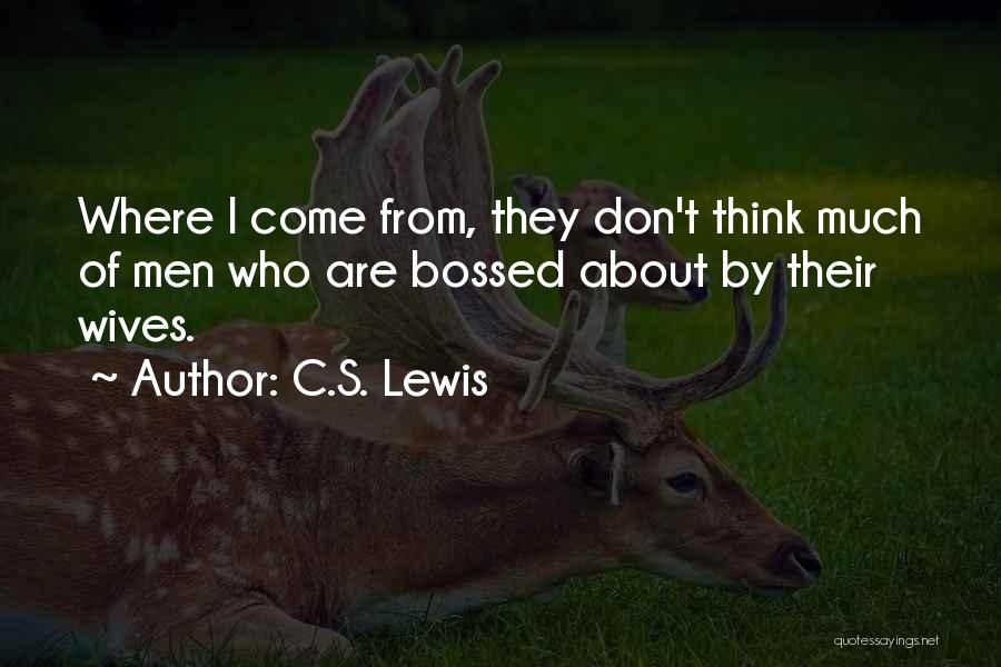 Bossed Up Quotes By C.S. Lewis