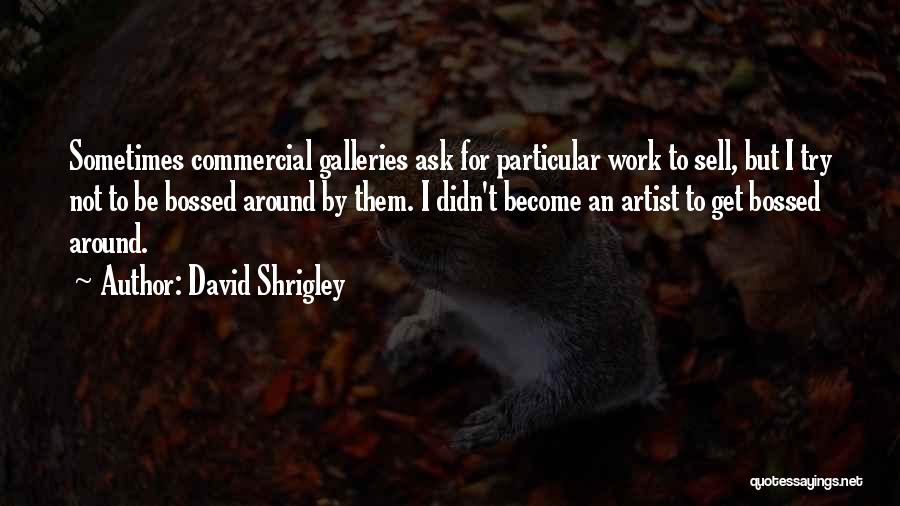 Bossed Up Quotes By David Shrigley Bossed Up Quotes By David Shrigley