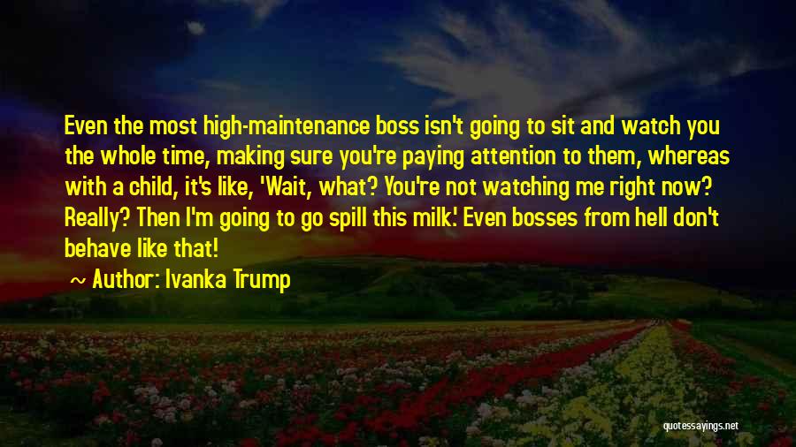 Bosses Quotes By Ivanka Trump