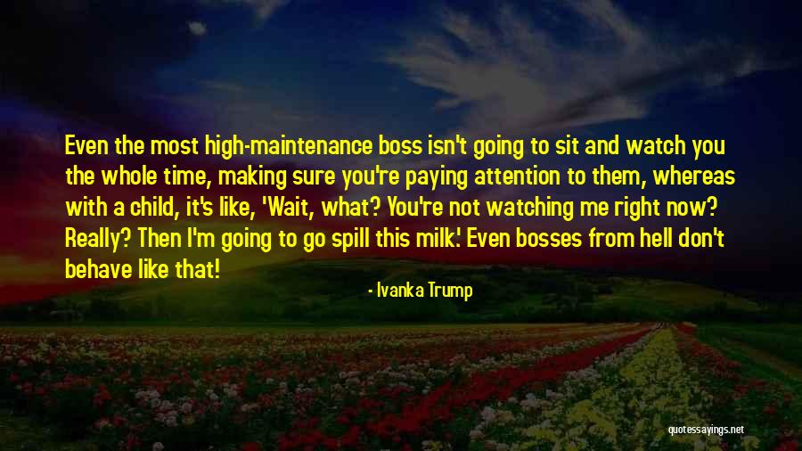 Bosses Quotes By Ivanka Trump