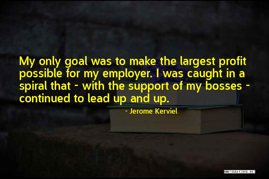 Bosses Quotes By Jerome Kerviel