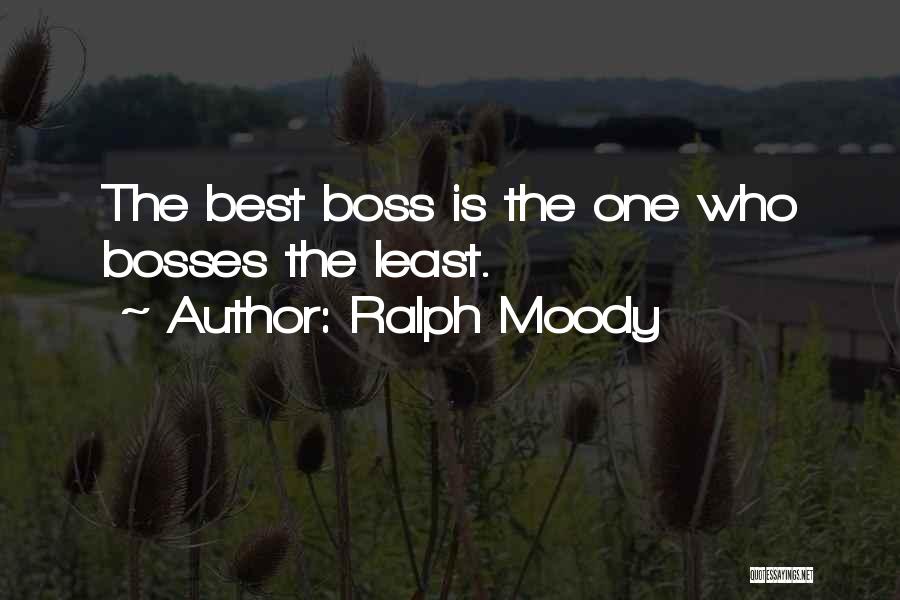 Bosses Quotes By Ralph Moody