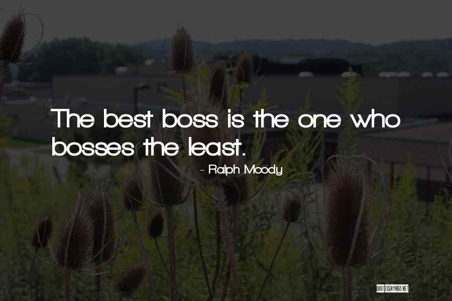 Bosses Quotes By Ralph Moody