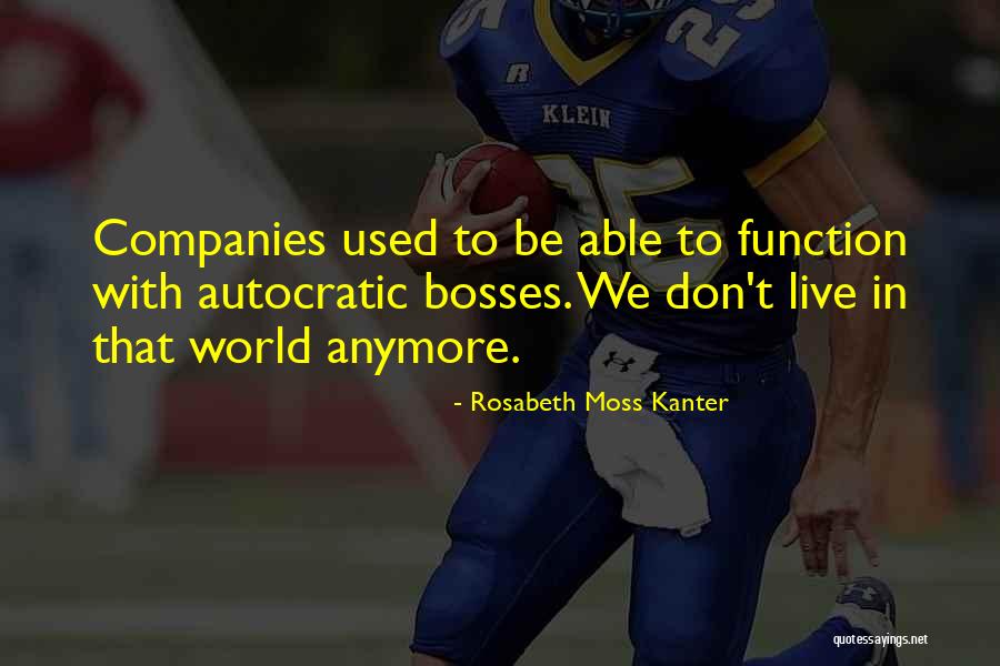 Bosses Quotes By Rosabeth Moss Kanter Bosses Quotes By Rosabeth Moss Kanter