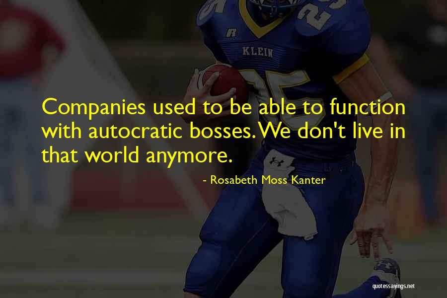 Bosses Quotes By Rosabeth Moss Kanter