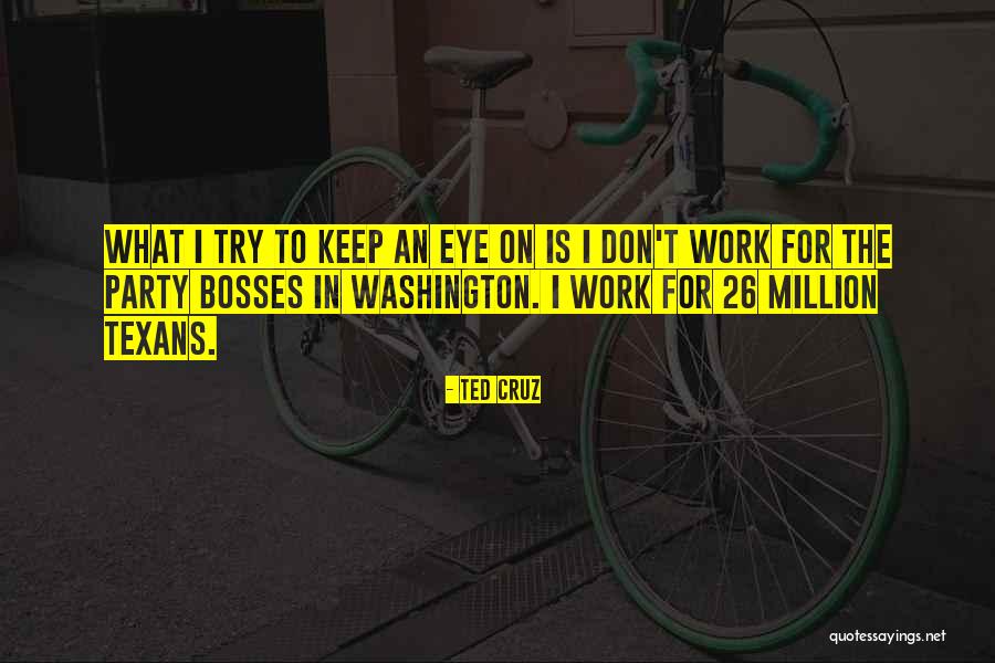 Bosses Quotes By Ted Cruz Bosses Quotes By Ted Cruz