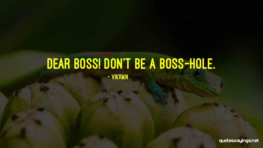Bosshole Quotes By Vikrmn Bosshole Quotes By Vikrmn