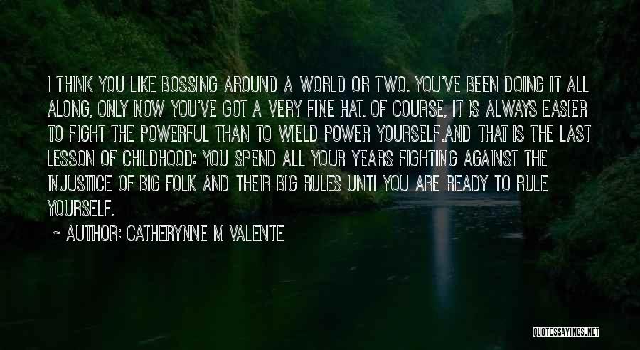 Bossing Quotes By Catherynne M Valente