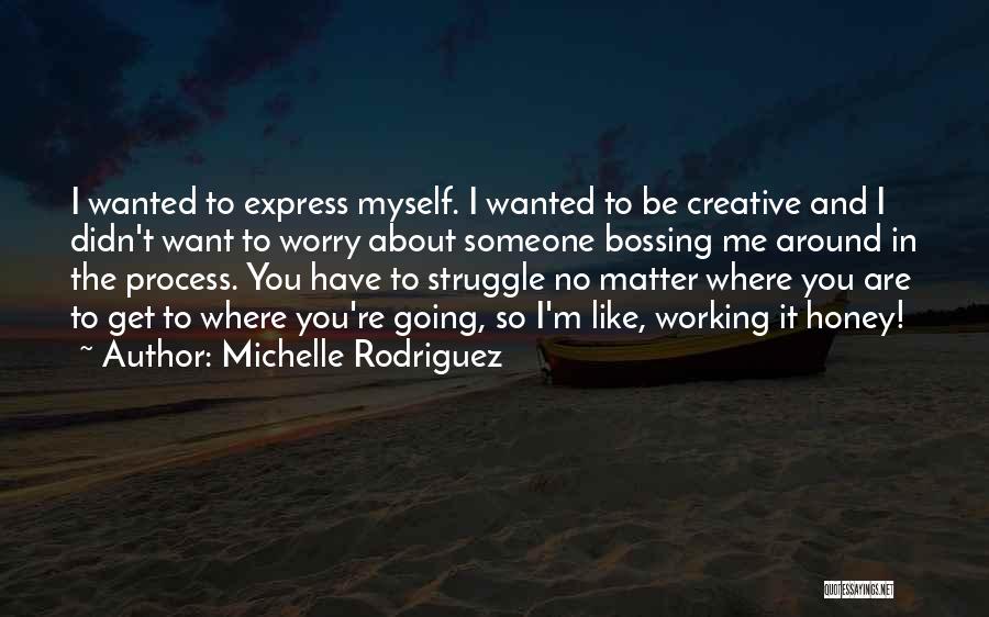 Bossing Quotes By Michelle Rodriguez