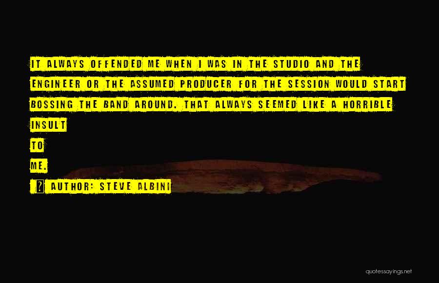 Bossing Quotes By Steve Albini