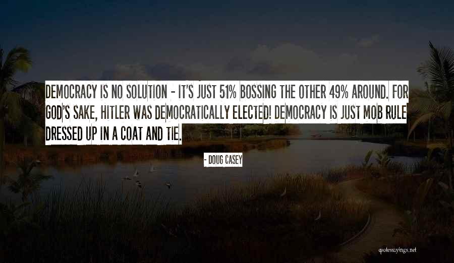 Bossing Up Quotes By Doug Casey Bossing Up Quotes By Doug Casey
