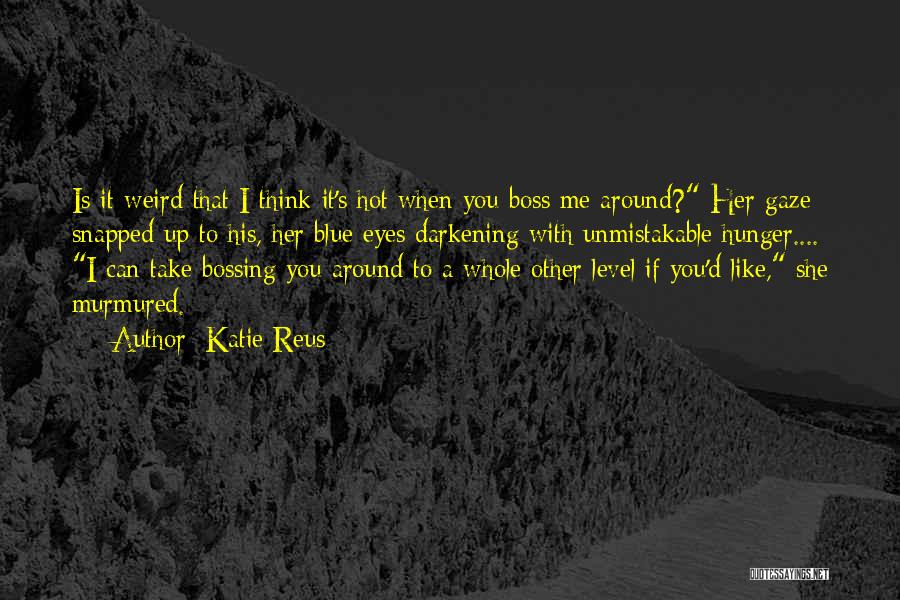 Bossing Up Quotes By Katie Reus