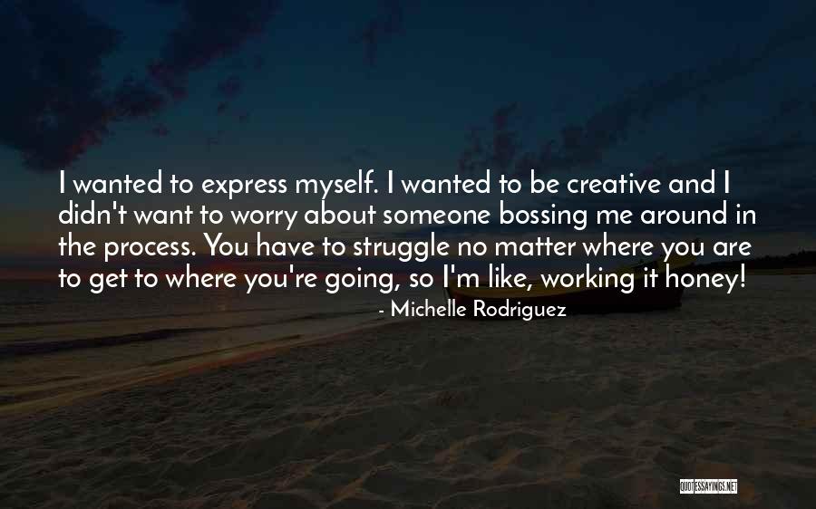 Bossing Up Quotes By Michelle Rodriguez