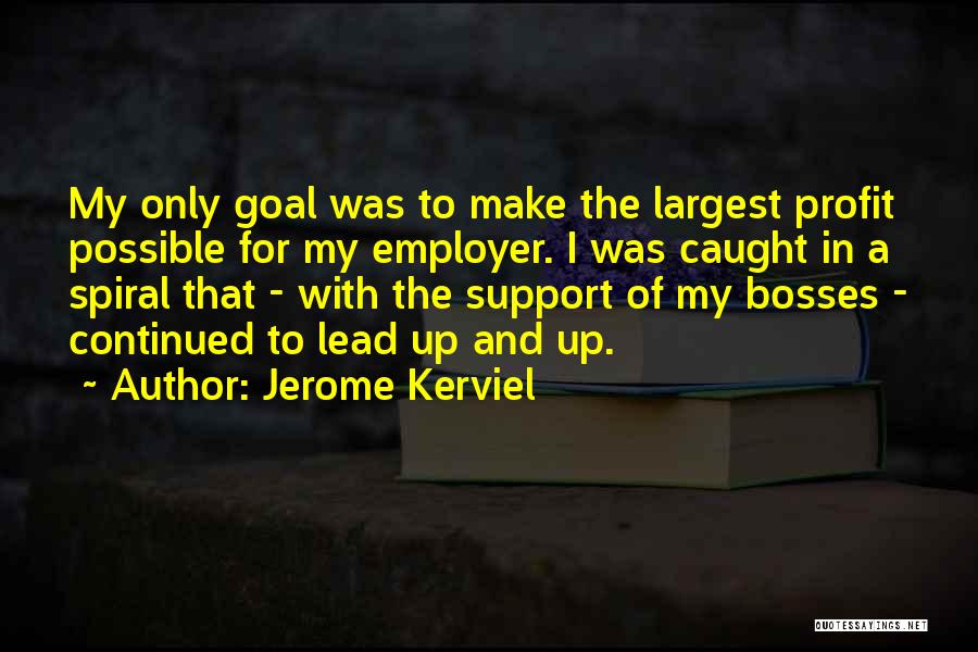 Boss'n Up Quotes By Jerome Kerviel