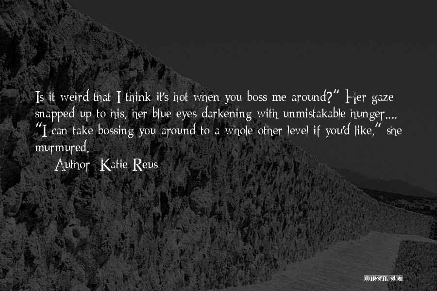 Boss'n Up Quotes By Katie Reus