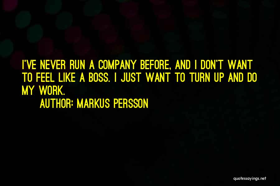 Boss'n Up Quotes By Markus Persson