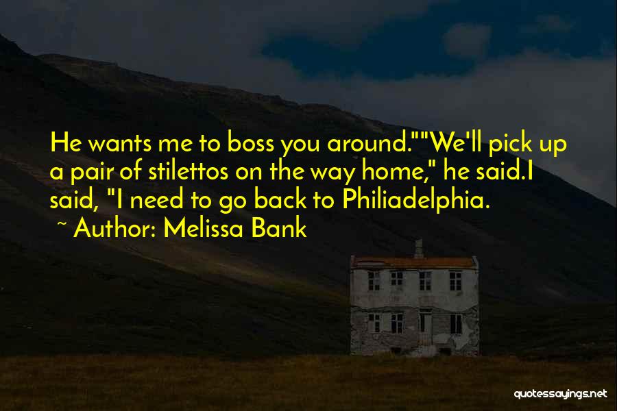 Boss'n Up Quotes By Melissa Bank