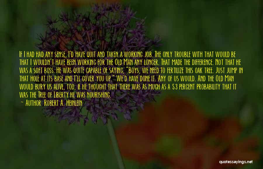 Boss'n Up Quotes By Robert A. Heinlein