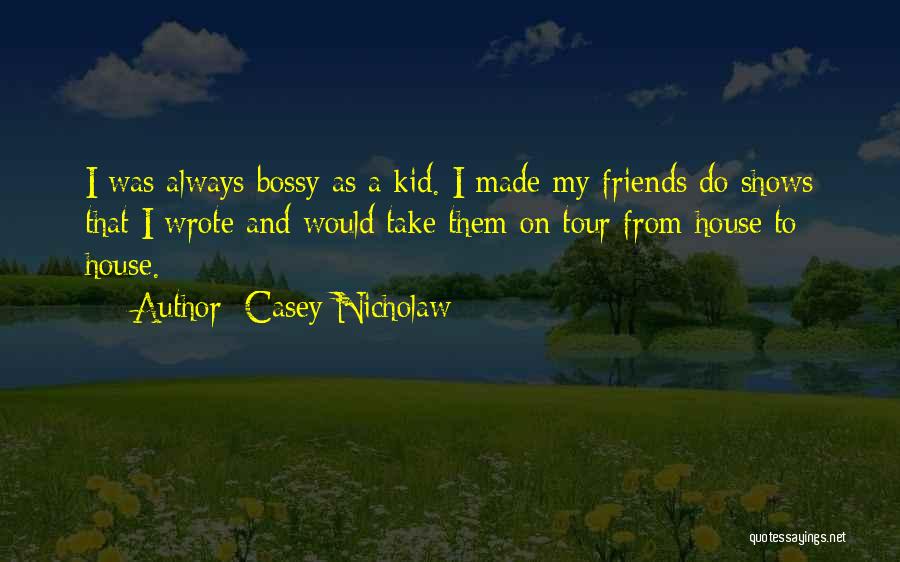 Bossy Friends Quotes By Casey Nicholaw