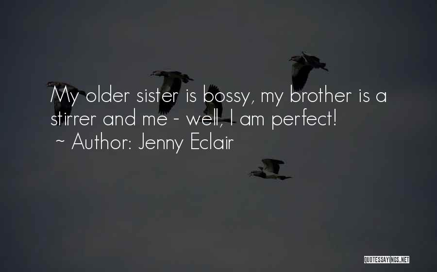 Bossy Sister Quotes By Jenny Eclair