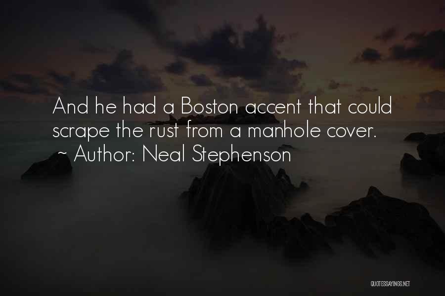 Boston Accent Quotes By Neal Stephenson