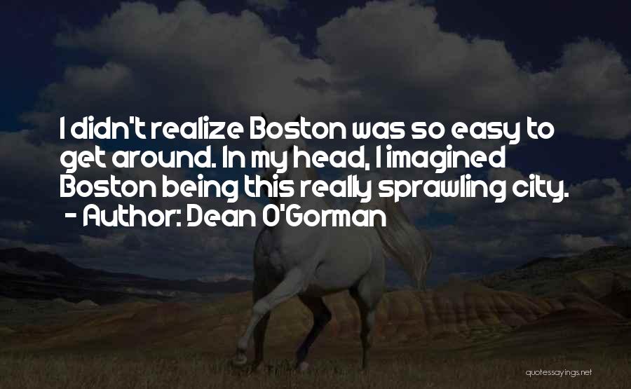 Boston City Quotes By Dean O'Gorman