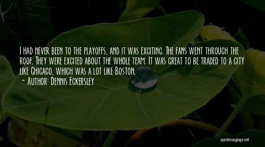 Boston City Quotes By Dennis Eckersley