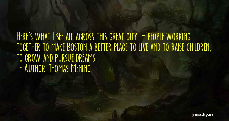 Boston City Quotes By Thomas Menino