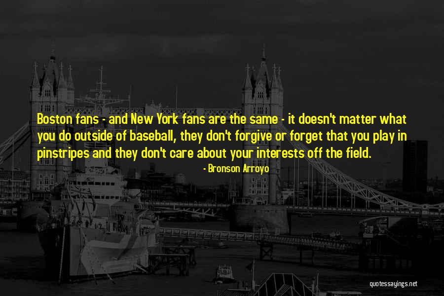 Boston Fans Quotes By Bronson Arroyo Boston Fans Quotes By Bronson Arroyo