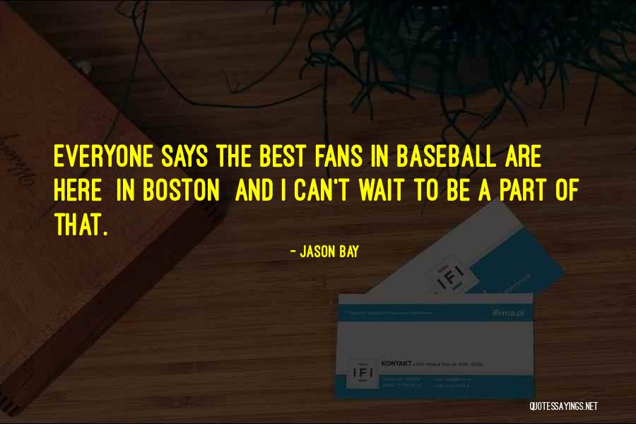 Boston Fans Quotes By Jason Bay