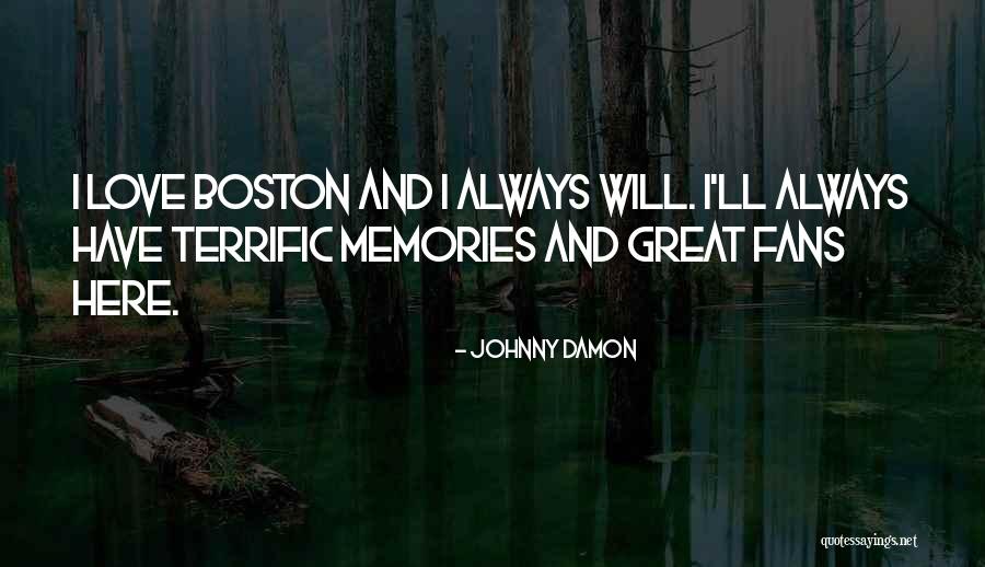 Boston Fans Quotes By Johnny Damon Boston Fans Quotes By Johnny Damon