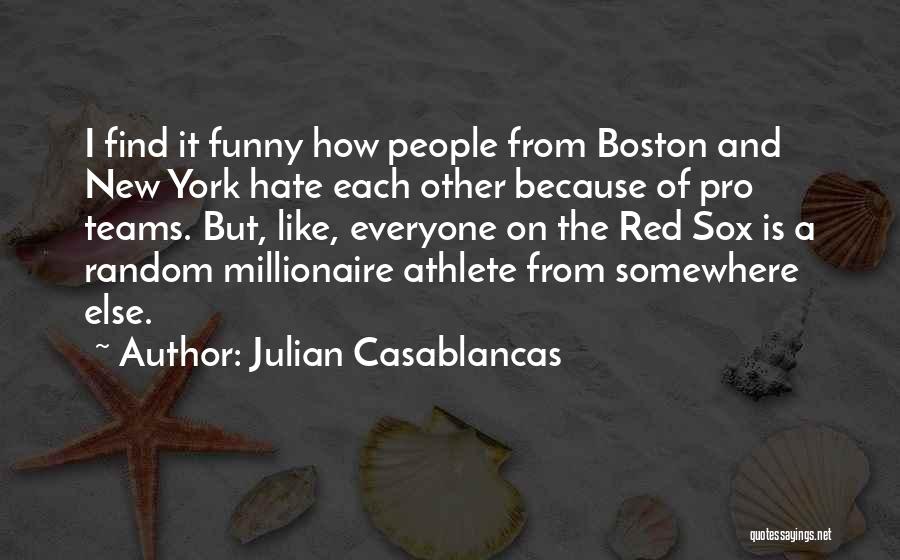 Boston Funny Quotes By Julian Casablancas